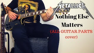 Metallica  Nothing Else Matters guitar cover ALL GUITAR PARTS [upl. by Arabela]