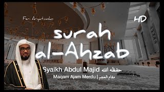 Surah alAhzab Maqam JiharkahAjam Merdu  Syaikh Abdul Majid حفظه الله [upl. by Pickens]