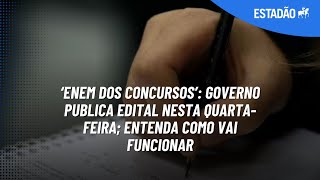 ‘Enem dos concursos’ governo publica edital nesta quartafeira entenda como vai funcionar [upl. by Amrac]