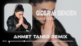 Damla Arıcan  Yanarım Giderim Senden  Ahmet Taner Remix [upl. by Grannie]