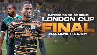 FULL MATCH BAITEZE FC VS SE DONS  FA London Cup Final 2024 [upl. by Goldsmith972]