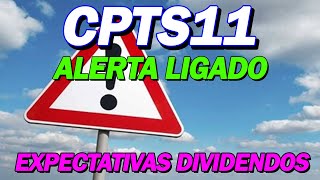 CPTS11 ALERTA LIGADO EXPECTATIVAS DE DIVIDENDOS ATUALIZAÇÕES VALE A PENA [upl. by Rosalinda]