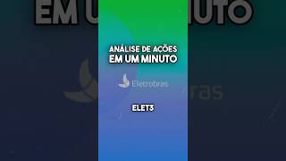 Análise de ações em 1 minuto  Eletrobras ⚡️ ELET3 Não é uma recomendação de investimento [upl. by Odama476]