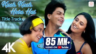 Kuch Kuch Hota Hai Title Track  4K Video  Shah Rukh Khan Kajol Rani Alka Yagnik Udit Narayan [upl. by Audley]