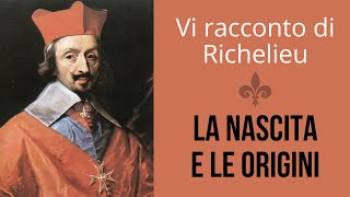 Vi racconto di Richelieu — La nascita e le origini [upl. by Daniella]