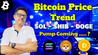 Bitcoin price trend Today I SOL  SHIB  DOGE Coins Pump Coming [upl. by Reinert]