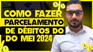 COMO FAZER PARCELAMENTO DE DÉBITOS DO MEI 2024 [upl. by Lanni149]