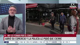 Abrió su comercio y la policía le pidió que cierre Pese al censo hay comercios abiertos [upl. by Adiaros]