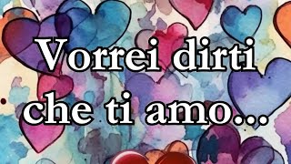 Vorrei dirti che ti amo ♥️ [upl. by Admama744]