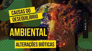 Desequilíbrio ambiental Parte 1  Alterações Bióticas ENEM [upl. by Nikaniki]