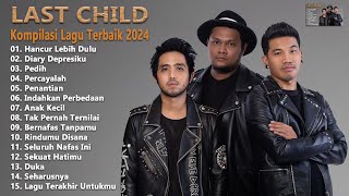 LAST CHILD Full 2024 Tanpa Iklan  Lagu Paling Hits [upl. by Rahal51]