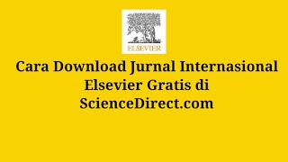 Download Jurnal Elsevier ScienceDirect atau Download Artikel Elsevier ScienceDirect mudah dan gratis [upl. by Hite357]