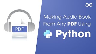 Making Audio Book From Any PDF Using Python  GeeksforGeeks [upl. by Narret]