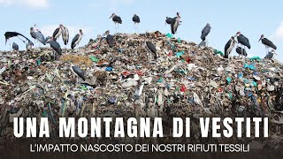 UNA MONTAGNA DI VESTITI L‘IMPATTO NASCOSTO DEI NOSTRI RIFIUTI TESSILI [upl. by Elmira]