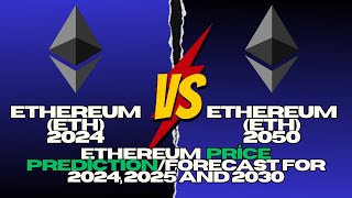 Ethereum Price Prediction 2024 2025 2030 2040 2050 [upl. by Leinaj]