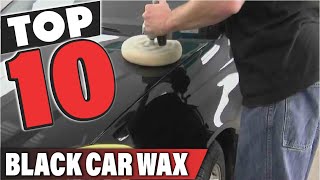 Best Black Car Wax In 2024  Top 10 Black Car Waxs Review [upl. by Schoening790]