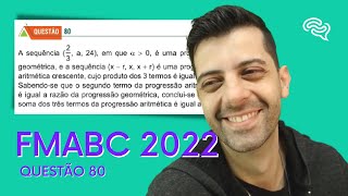 FMABC 2022  Q80  A sequência em que a 0 é uma progressão conclui se que a soma dos três termos [upl. by Aitercul38]