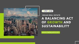 Indian Real Estate A Balancing Act of Growth and Sustainability  meteryardcom [upl. by Sadonia557]