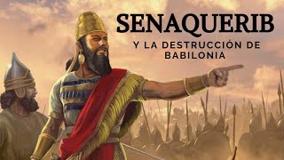 Senaquerib y la Destrucción de Babilonia🔥⚔️ [upl. by Yenohtna]