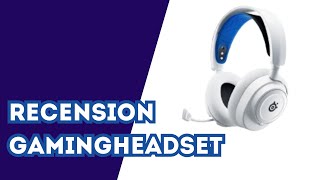 Recension av SteelSeries Arctis Nova 7P Gaming Headset White [upl. by Aicenert]