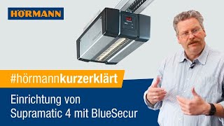 Einrichtung von Supramatic 4 mit BlueSecur  Hörmann [upl. by Yaya]