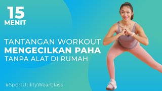 Mengecilkan Paha dan Betis di Rumah dengan Tantangan Workout Ini [upl. by Haberman653]