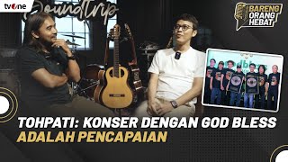 Tohpati Konser Dengan God Bless Adalah Pencapaian  Bareng Orang Hebat [upl. by Kruter481]