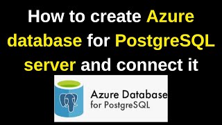 63 PostgreSQL DBA How to create Azure database for PostgreSQL server and connect using pgadmin [upl. by Goines]