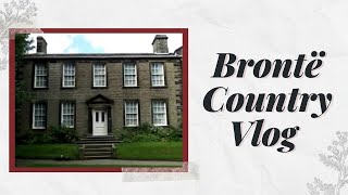 Brontë Parsonage amp Yorkshire Moors  Vlog [upl. by Hsevahb]