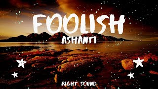 Ashanti  Foolish Lyrics [upl. by Aziaf125]