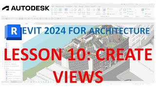 REVIT 2024 FOR ARCHITECTURE FOR BEGINNERS 10 CREATE VIEWS [upl. by Siroved]