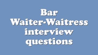 Bar WaiterWaitress interview questions [upl. by Allrud]