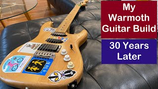 My Warmoth Guitar Build 30 Years Later [upl. by Colette]