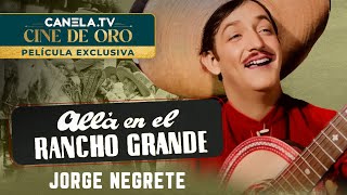 Jorge Negrete en Allá En El Rancho Grande 1949  Película Completa  CanelaTV [upl. by Anemolif]