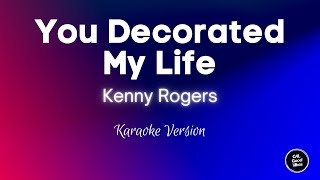 Kenny Rogers  You Decorated My Life Karaoke [upl. by Mannie108]