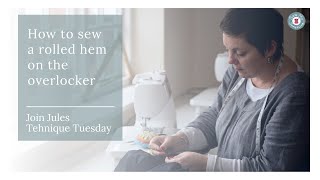 Technique Tuesday  How to sew a rolled hem on the overlocker [upl. by Corette]