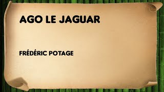 Ago le jaguar  Frédéric Potage [upl. by Walls]