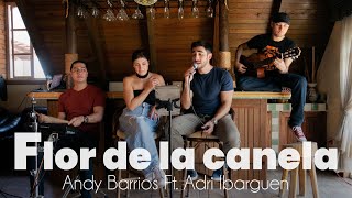 La Flor de la Canela  Chabuca Granda Cover por Andy Barrios ft Adriana Fer y Rau [upl. by Nahte]