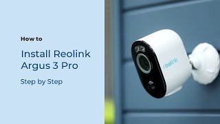 How to Install the Reolink Argus 3 Pro in 4 Easy Ways [upl. by Phelia998]