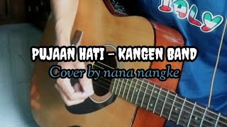 Kangen band  pujaan hati  cover by nana nangke [upl. by Wynny]