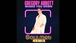 GREGORY ABBOTT  SHAKE YOU DOWN SOULMET REMIX 2023 [upl. by Shererd]