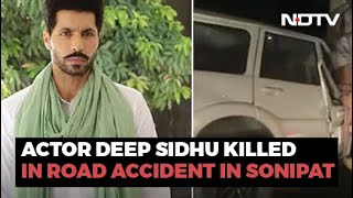 Actor Deep Sidhu Accused In Republic Day Violence Dies In Accident [upl. by Vokaay414]