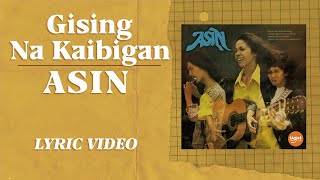 Gising Na Kaibigan  Asin Official Lyric Video [upl. by Ahsiemac]