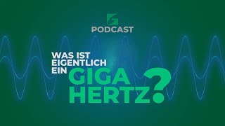 Was ist eigentlich ein Gigahertz Podcast [upl. by Edmon]