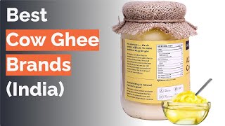 🌵 10 Best Cow Ghee Brands in India [upl. by Ecirtram]