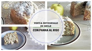 Torta Integrale di Mele con Panna di Riso  Senza lattosio  Una Fetta Di Paradiso [upl. by Alfy]