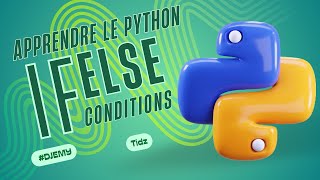 APPRENDRE LE PYTHON 2 LES CONDITIONS IF ELSE [upl. by Augustina]