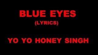 Blue Eyes Lyrics YO YO Honey Singh [upl. by Margette]