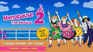 Menopause The Musical 2 Cruising Through The Change®  June 6 2025 [upl. by Aldrich966]