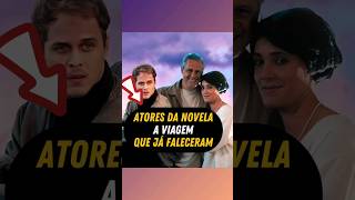 Atores da novela A VIAGEM que já MORRERAM novela fama fofocas famosos famoso noticias fofoca [upl. by Sophi777]